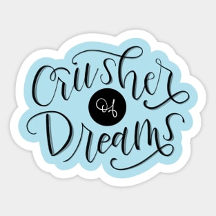 Crusher of Dreams Sticker